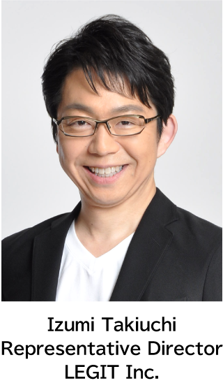 Legit Inc.The Representative Director Izumi Takiuchi